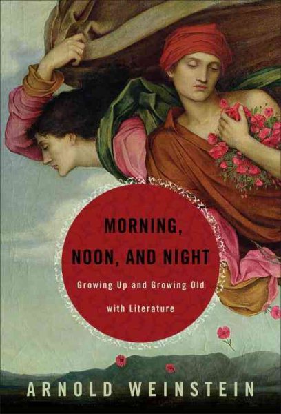 Morning, Noon, and Night: Finding the Meaning of Life's Stages Through Books cover