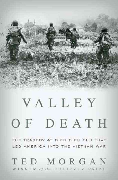 Valley of Death: The Tragedy at Dien Bien Phu That Led America into the Vietnam War cover