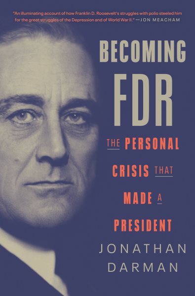 Becoming FDR: The Personal Crisis That Made a President cover