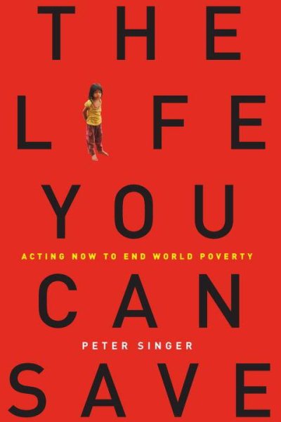 The Life You Can Save: Acting Now to End World Poverty cover
