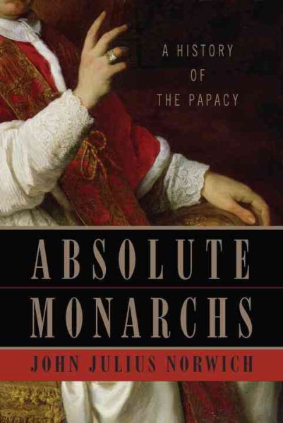 Absolute Monarchs: A History of the Papacy cover