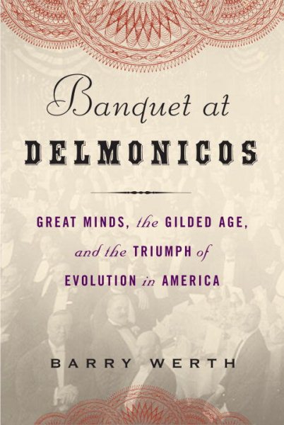 Banquet at Delmonico's: Great Minds, the Gilded Age, and the Triumph of Evolution in America cover