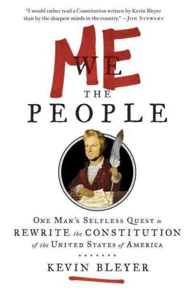 Me the People: One Man's Selfless Quest to Rewrite the Constitution of the United States of America cover