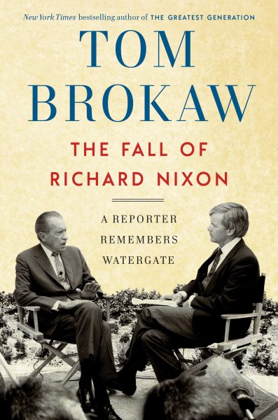 The Fall of Richard Nixon: A Reporter Remembers Watergate cover