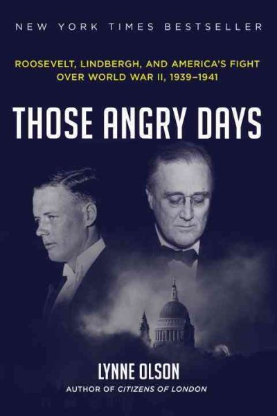 Those Angry Days: Roosevelt, Lindbergh, and America's Fight Over World War II, 1939-1941 cover