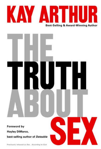 The Truth About Sex: What the World Won't Tell You and God Wants You to Know cover