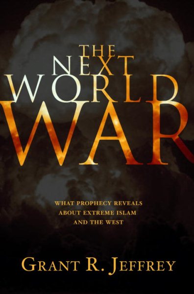 The Next World War: What Prophecy Reveals About Extreme Islam and the West cover