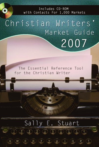 Christian Writers' Market Guide 2007: The Essential Reference Tool for the Christian Writer cover
