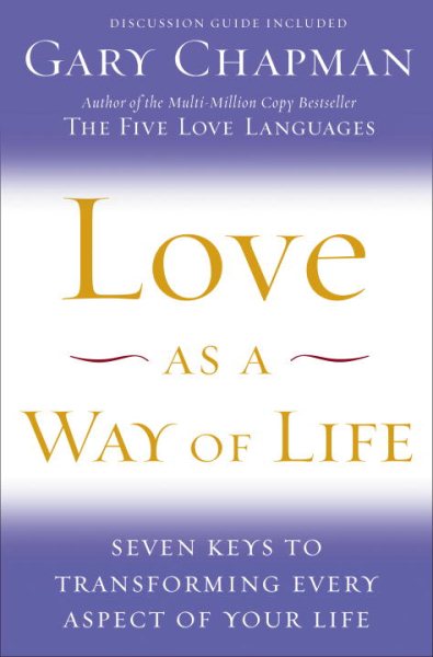 Love as a Way of Life: Seven Keys to Transforming Every Aspect of Your Life cover