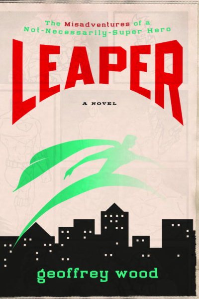 Leaper: The Misadventures of a Not-Necessarily-Super Hero cover