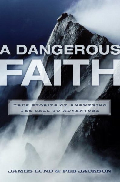 A Dangerous Faith: True Stories of Answering the Call to Adventure cover