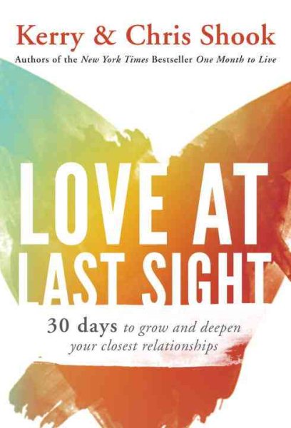 Love at Last Sight: Thirty Days to Grow and Deepen Your Closest Relationships cover