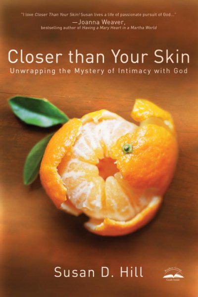 Closer Than Your Skin: Unwrapping the Mystery of Intimacy with God cover