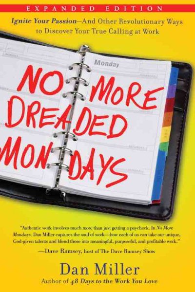 No More Dreaded Mondays: Ignite Your Passion--and Other Revolutionary Ways to Discover Your True Calling at Work cover