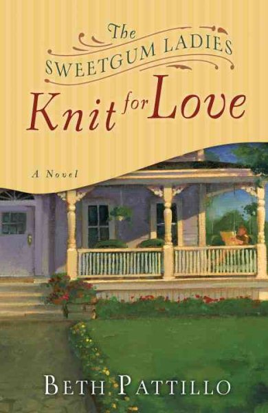 The Sweetgum Ladies Knit for Love: A Novel cover