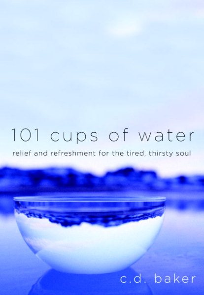 101 Cups of Water: Relief and Refreshment for the Tired, Thirsty Soul cover
