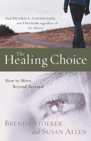 The Healing Choice: How to Move Beyond Betrayal cover