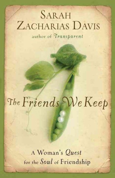 The Friends We Keep: A Woman's Quest for the Soul of Friendship cover