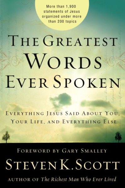The Greatest Words Ever Spoken: Everything Jesus Said about You, Your Life, and Everything Else cover