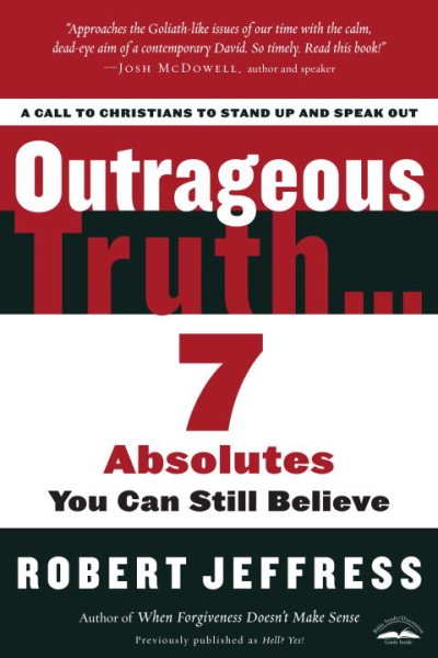 Outrageous Truth...: Seven Absolutes You Can Still Believe cover
