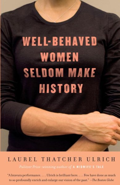 Well-Behaved Women Seldom Make History cover