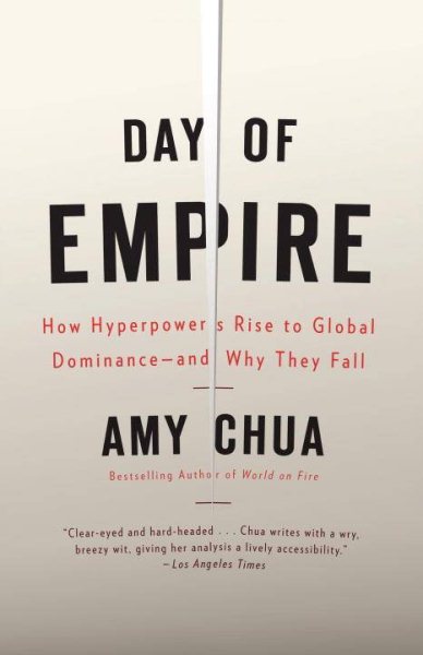 Day of Empire: How Hyperpowers Rise to Global Dominance--and Why They Fall cover