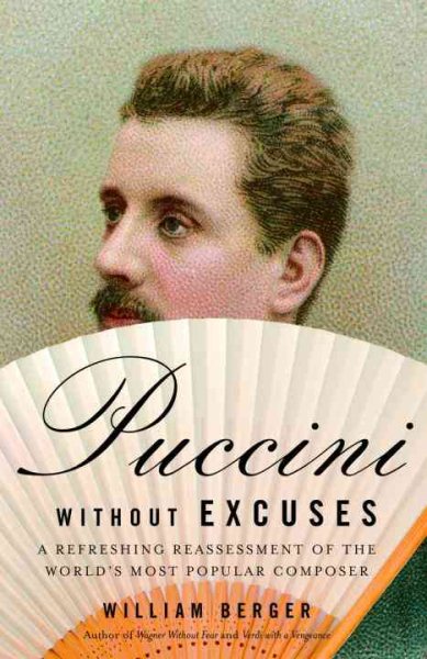 Puccini Without Excuses: A Refreshing Reassessment of the World's Most Popular Composer cover