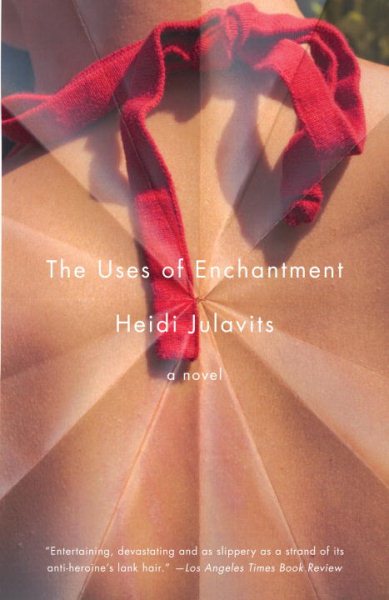 The Uses of Enchantment: A Novel (Vintage Contemporaries) cover