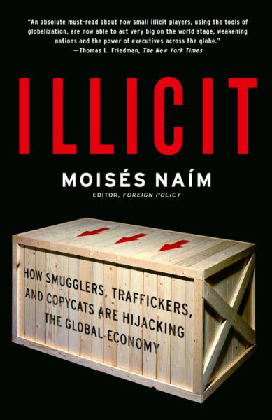 Illicit: How Smugglers, Traffickers, and Copycats are Hijacking the Global Economy cover