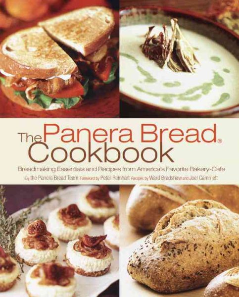 The Panera Bread Cookbook: Breadmaking Essentials and Recipes from America's Favorite Bakery-Cafe cover
