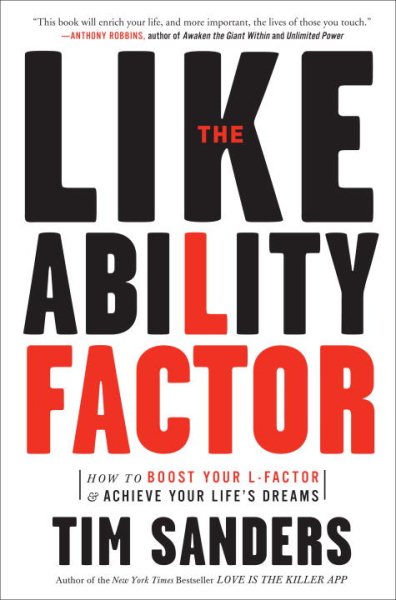 The Likeability Factor: How to Boost Your L-Factor and Achieve Your Life's Dreams cover