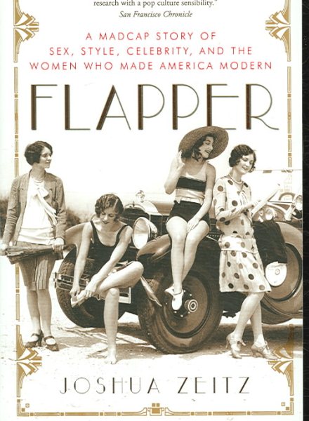 Flapper: A Madcap Story of Sex, Style, Celebrity, and the Women Who Made America Modern cover