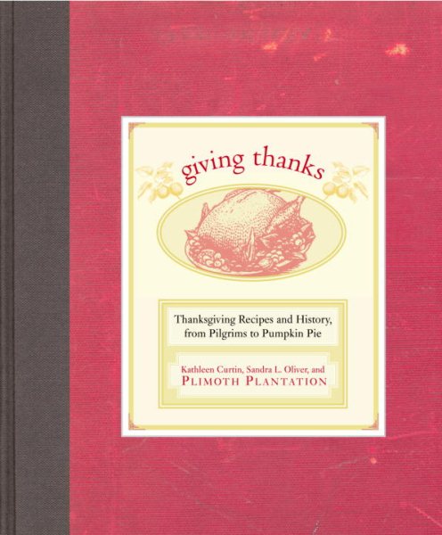 Giving Thanks: Thanksgiving Recipes and History, from Pilgrims to Pumpkin Pie cover