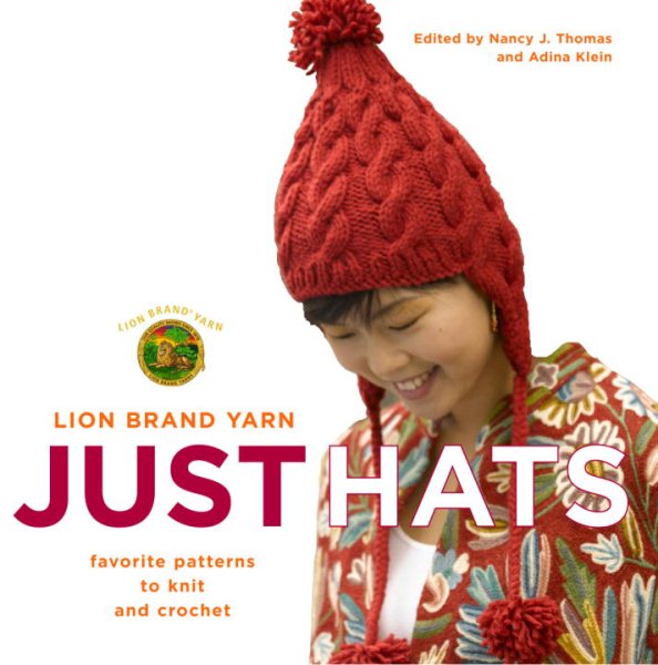 Lion Brand Yarn: Just Hats: Favorite Patterns to Knit and Crochet cover