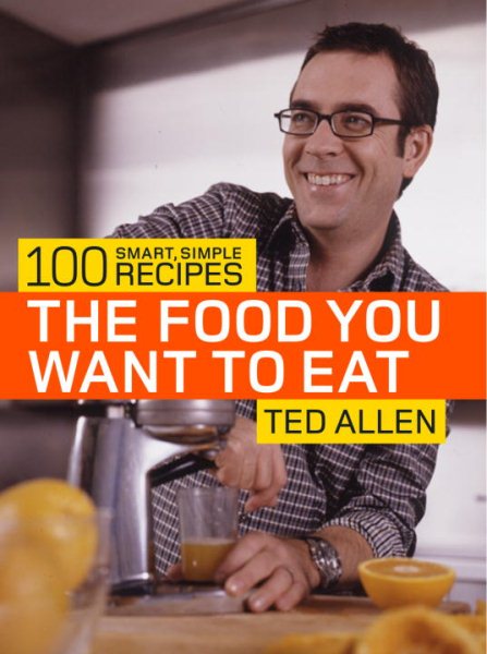 The Food You Want to Eat: 100 Smart, Simple Recipes cover