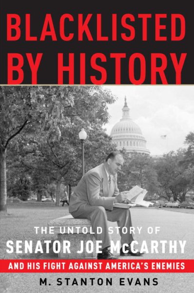 Blacklisted by History: The Untold Story of Senator Joe McCarthy and His Fight Against America's Enemies cover