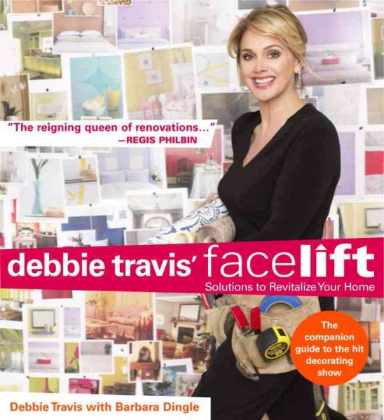 Debbie Travis' Facelift: Solutions to Revitalize Your Home cover