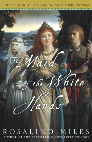 The Maid of the White Hands (Tristan and Isolde Novels, Book 2) cover