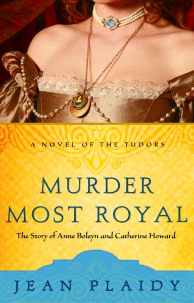 Murder Most Royal: The Story of Anne Boleyn and Catherine Howard cover