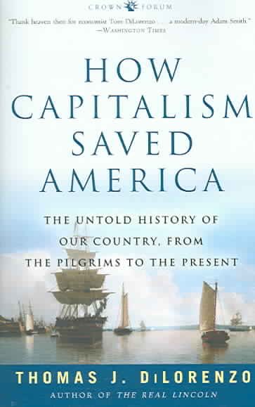 How Capitalism Saved America: The Untold History of Our Country, from the Pilgrims to the Present cover