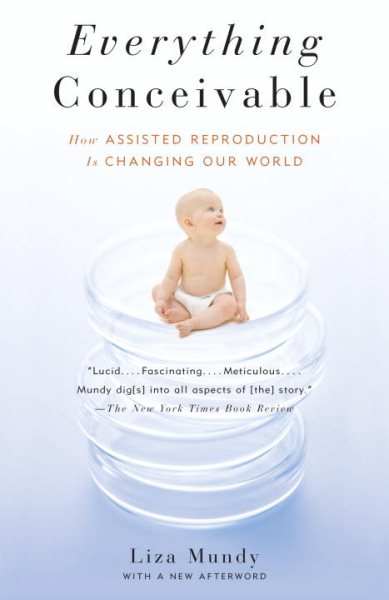 Everything Conceivable: How the Science of Assisted Reproduction Is Changing Our World cover