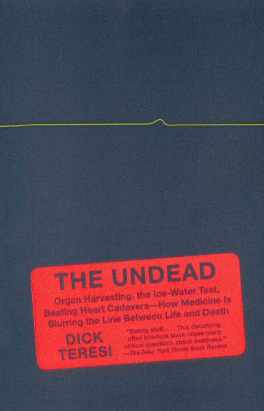 The Undead: Organ Harvesting, the Ice-Water Test, Beating-Heart Cadavers--How Medicine Is Blurring the Line Between Life and Death (Vintage) cover