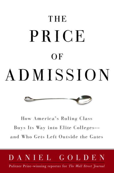 The Price of Admission: How America's Ruling Class Buys Its Way into Elite Colleges -- and Who Gets Left Outside the Gates cover