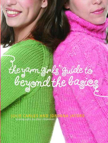 The Yarn Girls' Guide to Beyond the Basics cover
