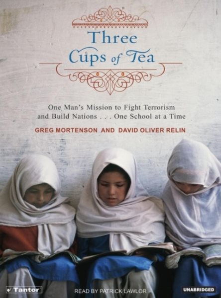 Three Cups of Tea: One Man's Mission to Promote Peace . . . One School at a Time cover