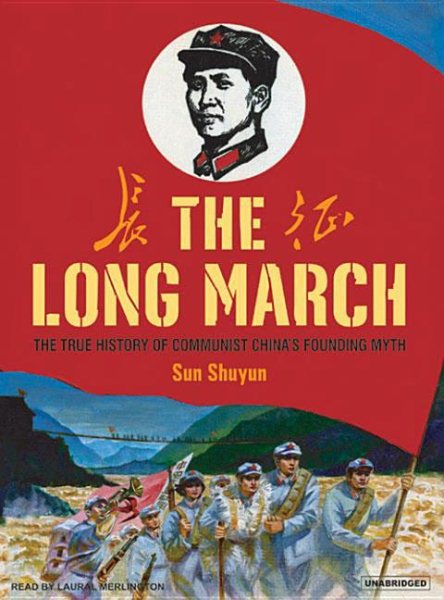 The Long March: The True History of Communist China's Founding Myth cover