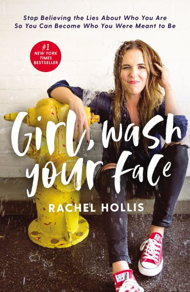 Girl, Wash Your Face: Stop Believing the Lies About Who You Are So You Can Become Who You Were Meant to Be cover