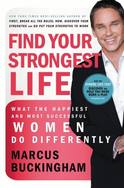 Find Your Strongest Life: What the Happiest and Most Successful Women Do Differently cover