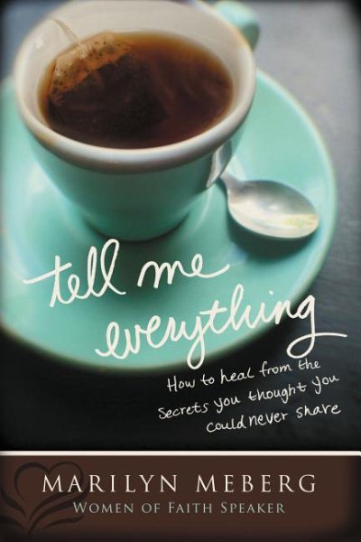 Tell Me Everything: How You Can Heal from the Secrets You Thought You'd Never Share cover