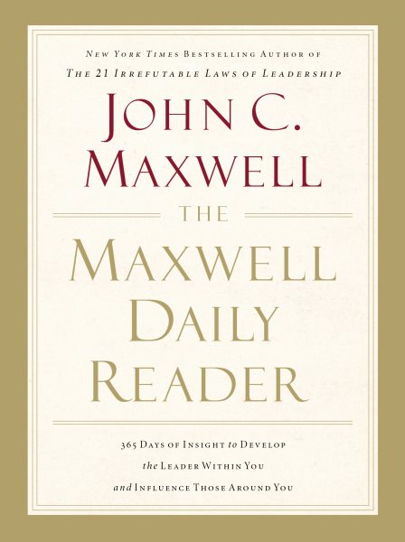 The Maxwell Daily Reader: 365 Days of Insight to Develop the Leader Within You and Influence Those Around You cover